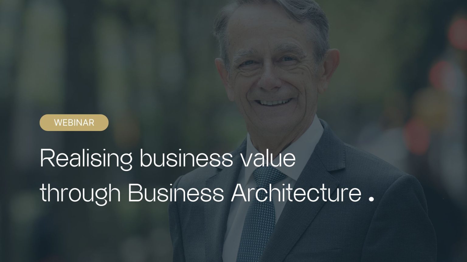 Webinar Roger Burlton business value through business architecture