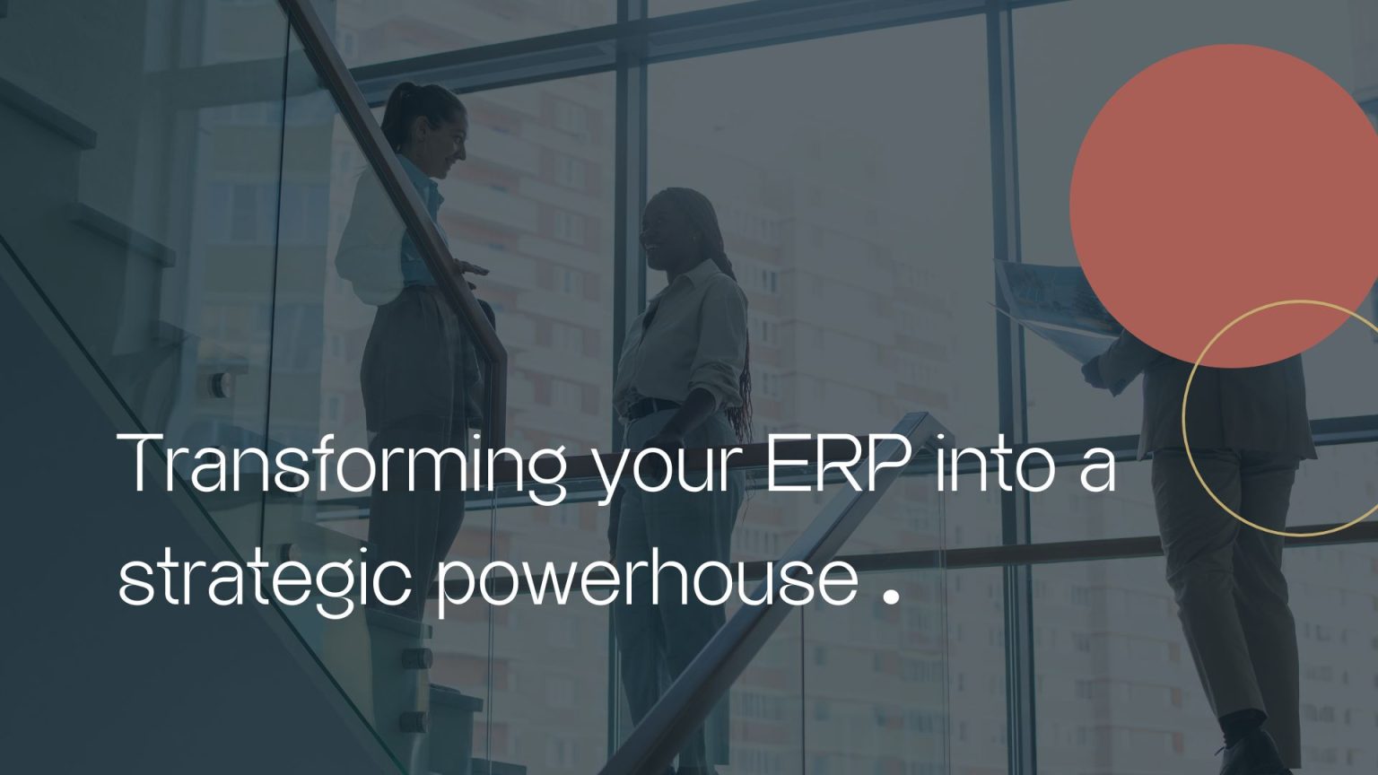 Transforming Your ERP into a Strategic Powerhouse NO LOGO